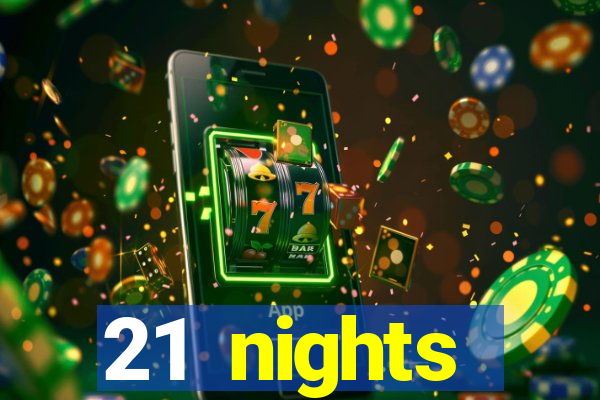 21 nights entertainment casino