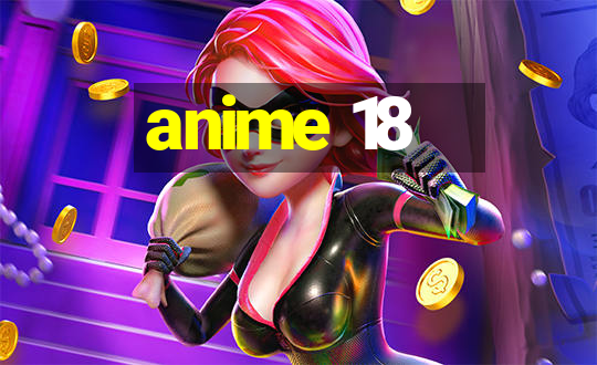 anime 18