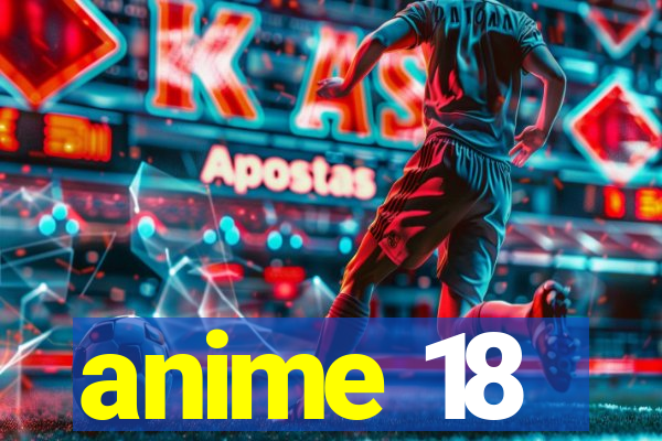 anime 18