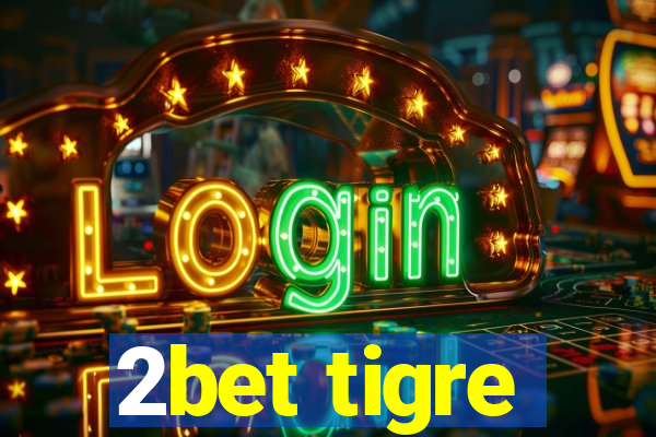 2bet tigre