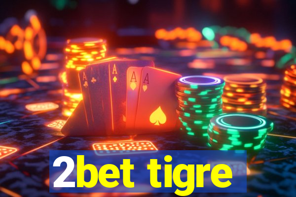 2bet tigre