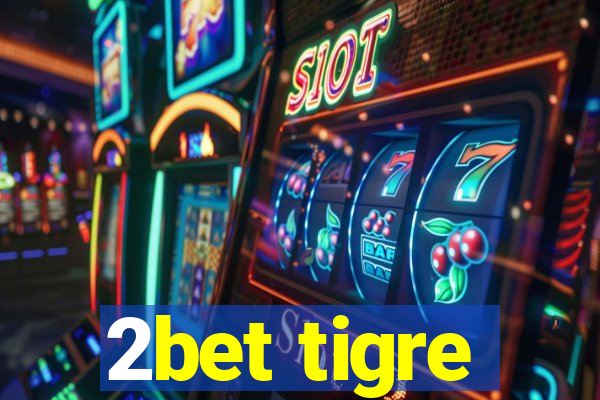 2bet tigre