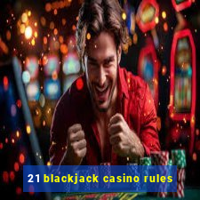 21 blackjack casino rules