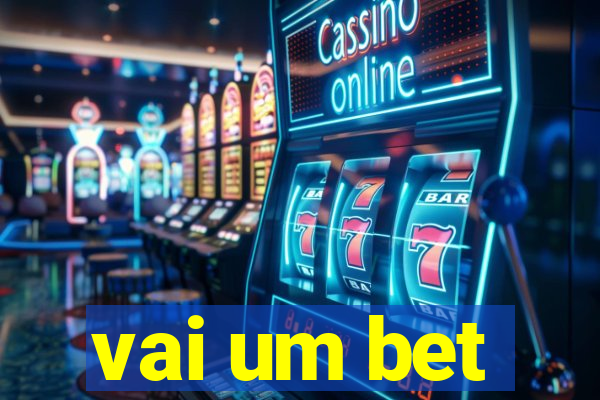 vai um bet