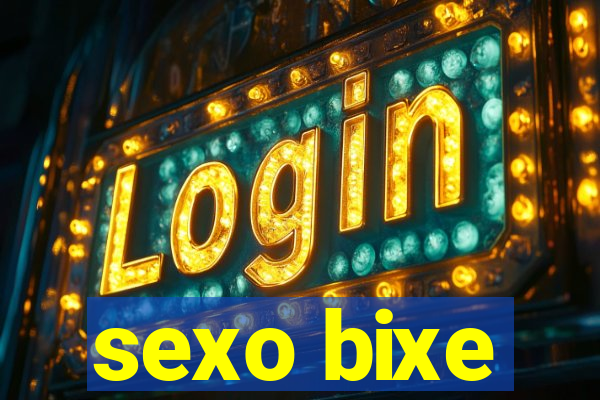 sexo bixe