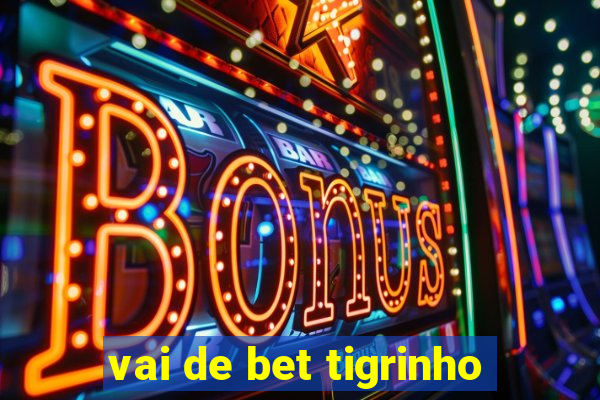 vai de bet tigrinho