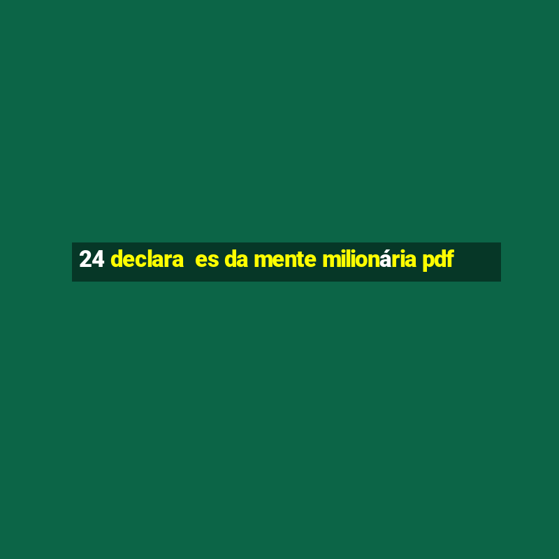 24 declara  es da mente milionária pdf