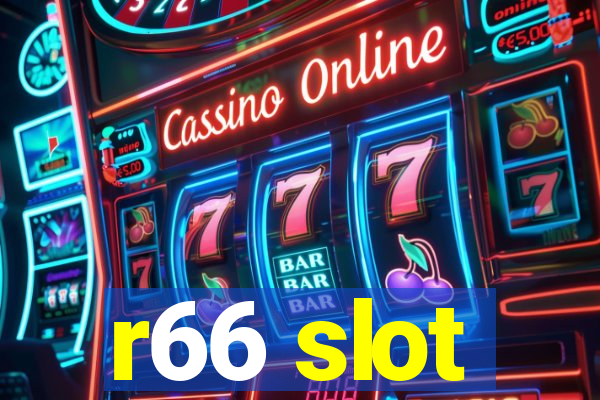 r66 slot