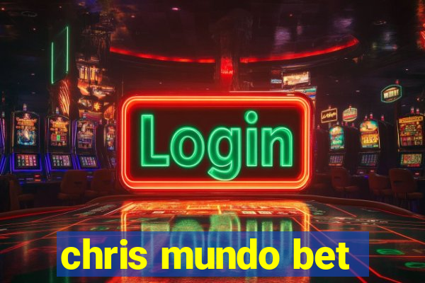 chris mundo bet