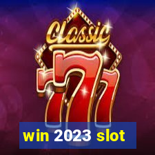 win 2023 slot