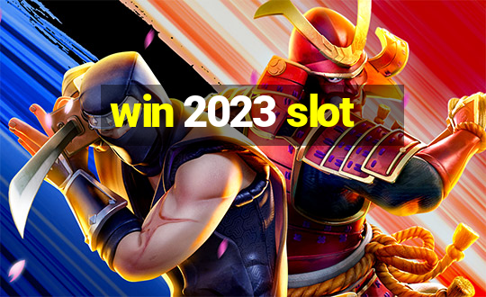 win 2023 slot