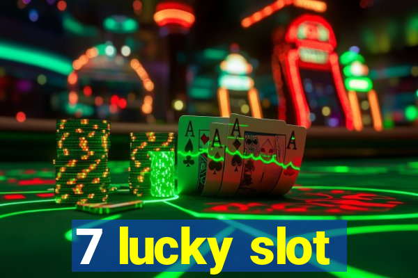 7 lucky slot