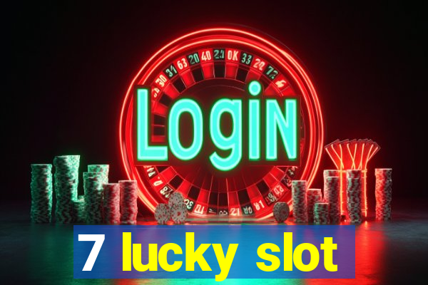 7 lucky slot