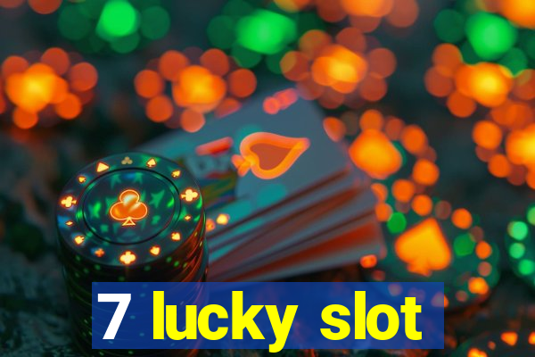 7 lucky slot