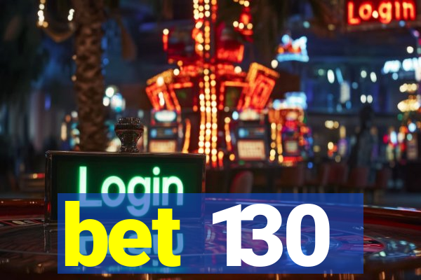 bet 130