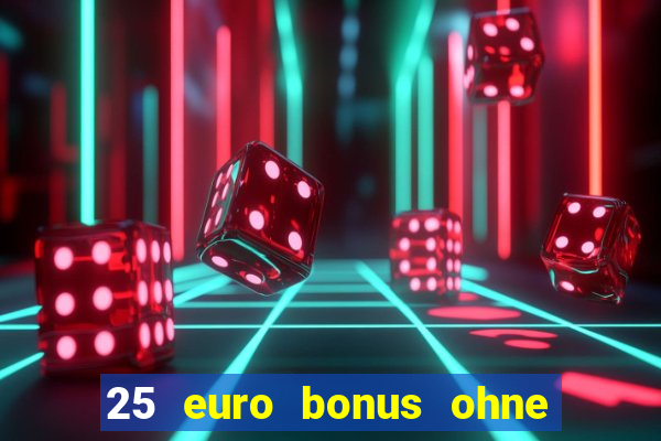 25 euro bonus ohne einzahlung casino 2023