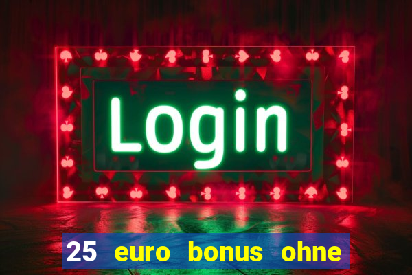 25 euro bonus ohne einzahlung casino 2023