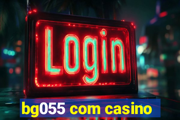 bg055 com casino