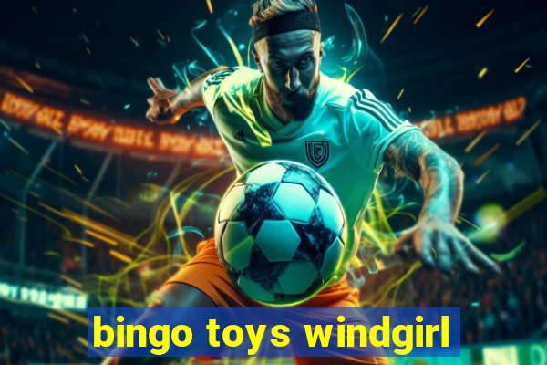 bingo toys windgirl