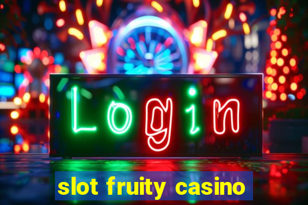 slot fruity casino