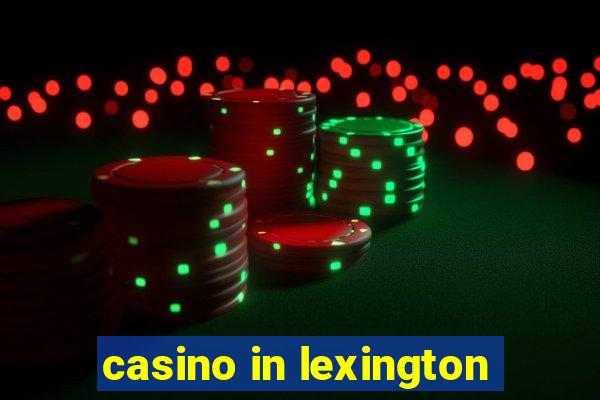 casino in lexington