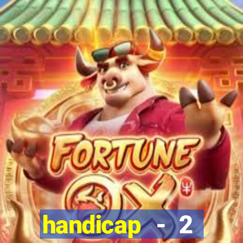 handicap - 2 resultado final