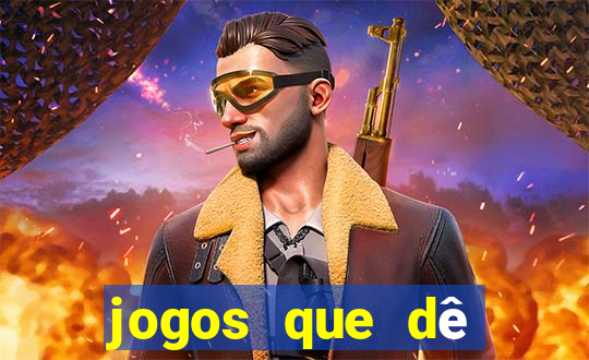 jogos que dê dinheiro de verdade