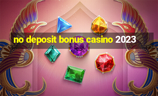 no deposit bonus casino 2023