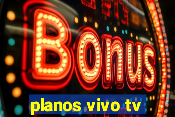 planos vivo tv