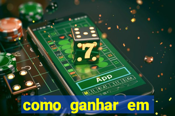 como ganhar em qualquer jogo