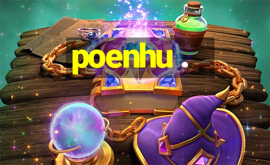 poenhu .