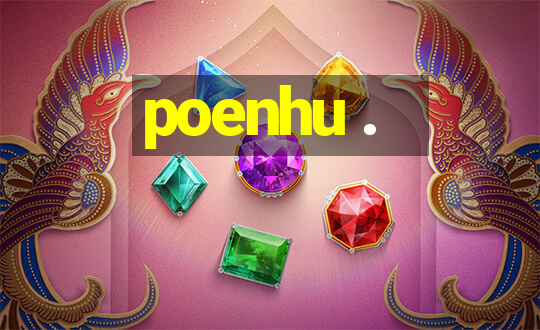 poenhu .