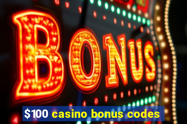 $100 casino bonus codes