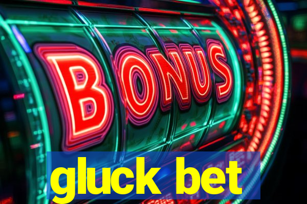 gluck bet