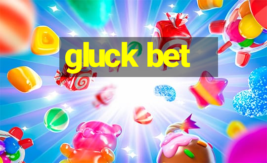 gluck bet