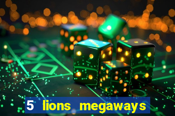 5 lions megaways slot demo