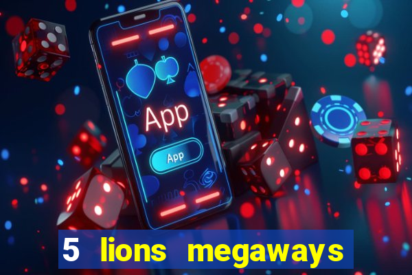 5 lions megaways slot demo