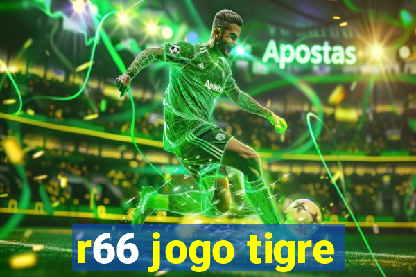 r66 jogo tigre