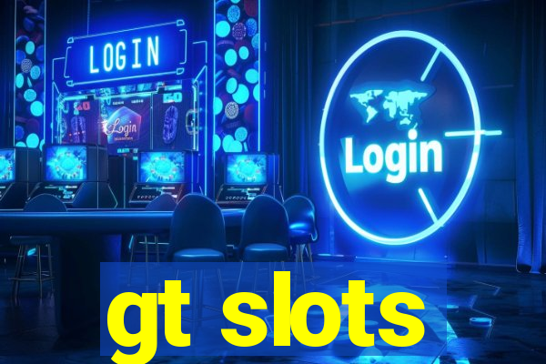 gt slots