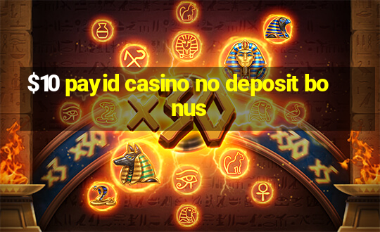 $10 payid casino no deposit bonus