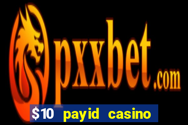 $10 payid casino no deposit bonus