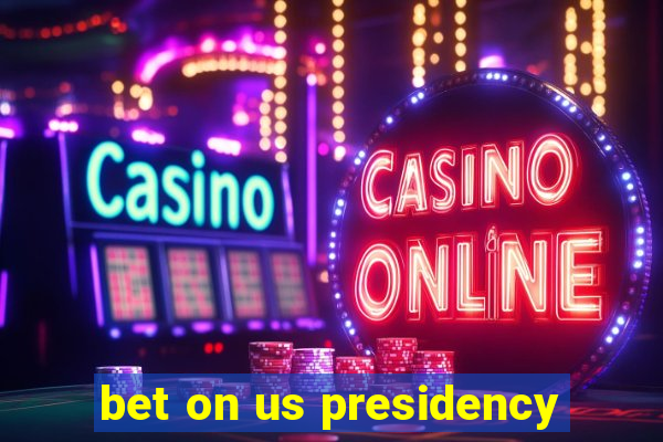 bet on us presidency