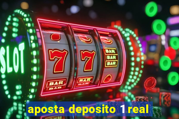 aposta deposito 1 real