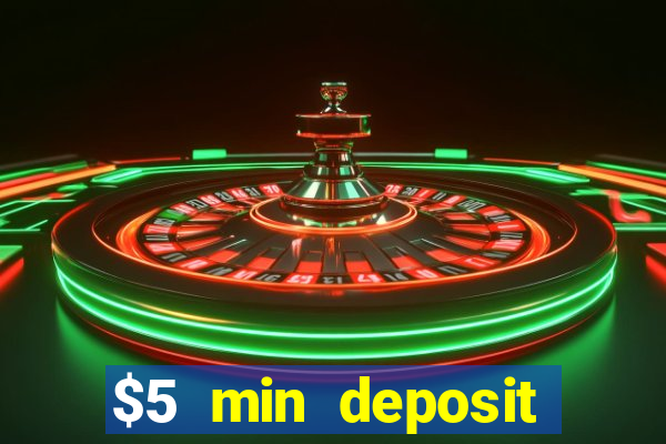 $5 min deposit online casinos