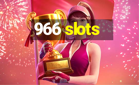 966 slots