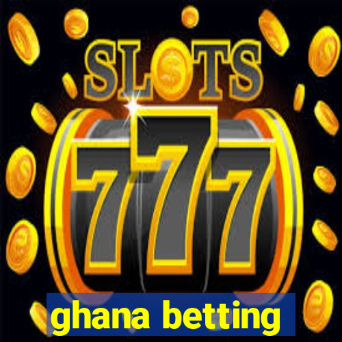 ghana betting