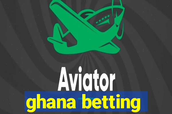 ghana betting