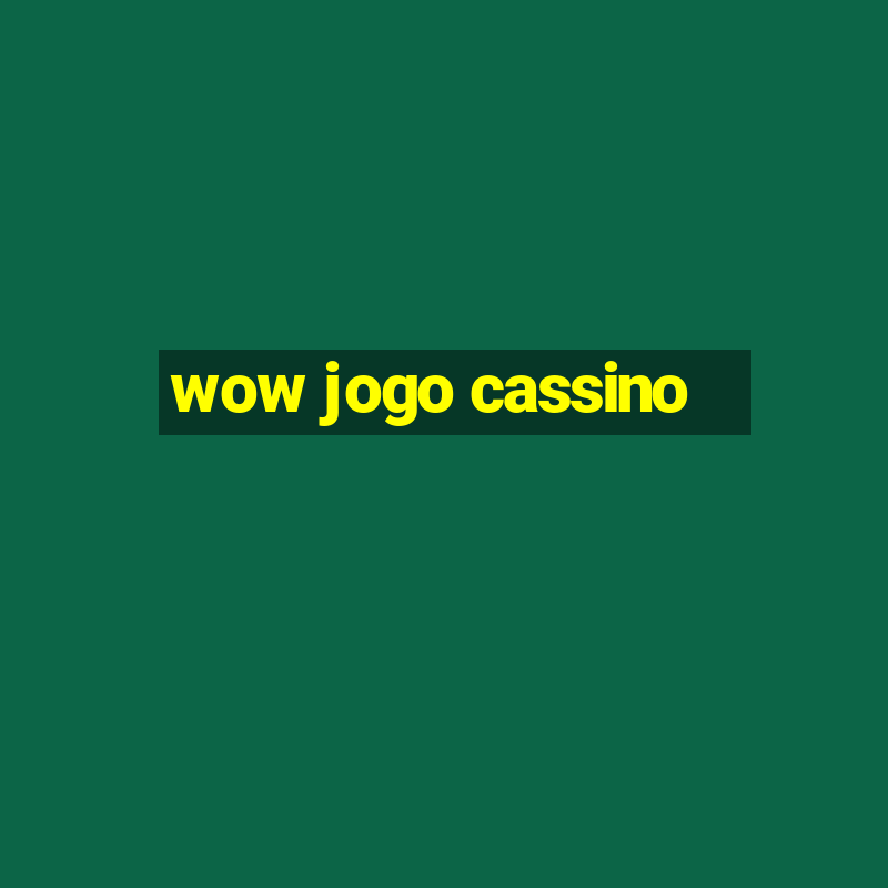 wow jogo cassino