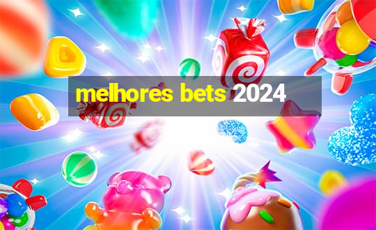 melhores bets 2024