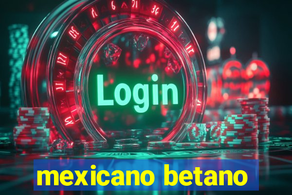 mexicano betano